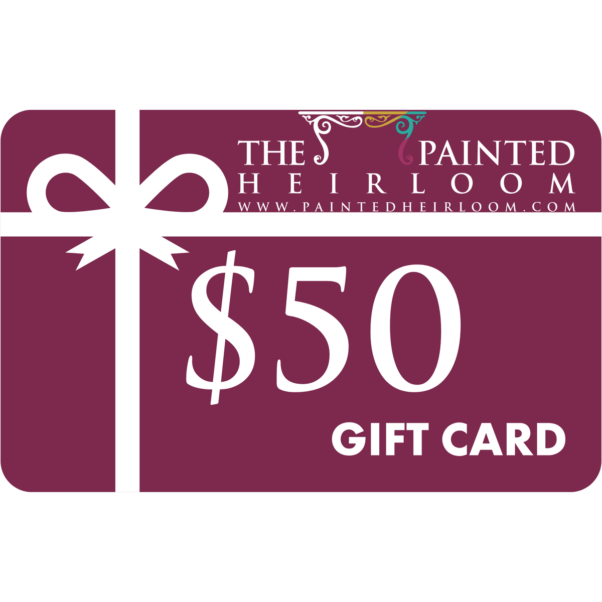 The Painted Heirloom $50 Digital eGift Card with white bow and logo on maroon background.