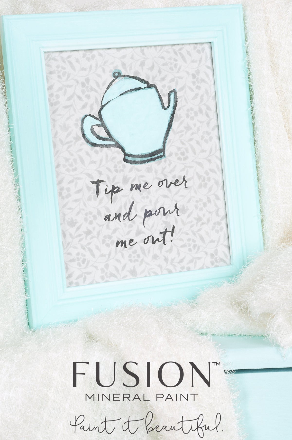 Framed Little Teapot Fusion Mineral Paint print with teal accents and the text: Tip me over and pour me out!.