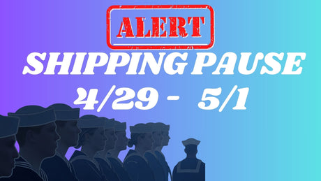 Shipping Pause from 7 PM ET 4/28 thru 6 PM ET 5/1 - Shipping Resumes May 2