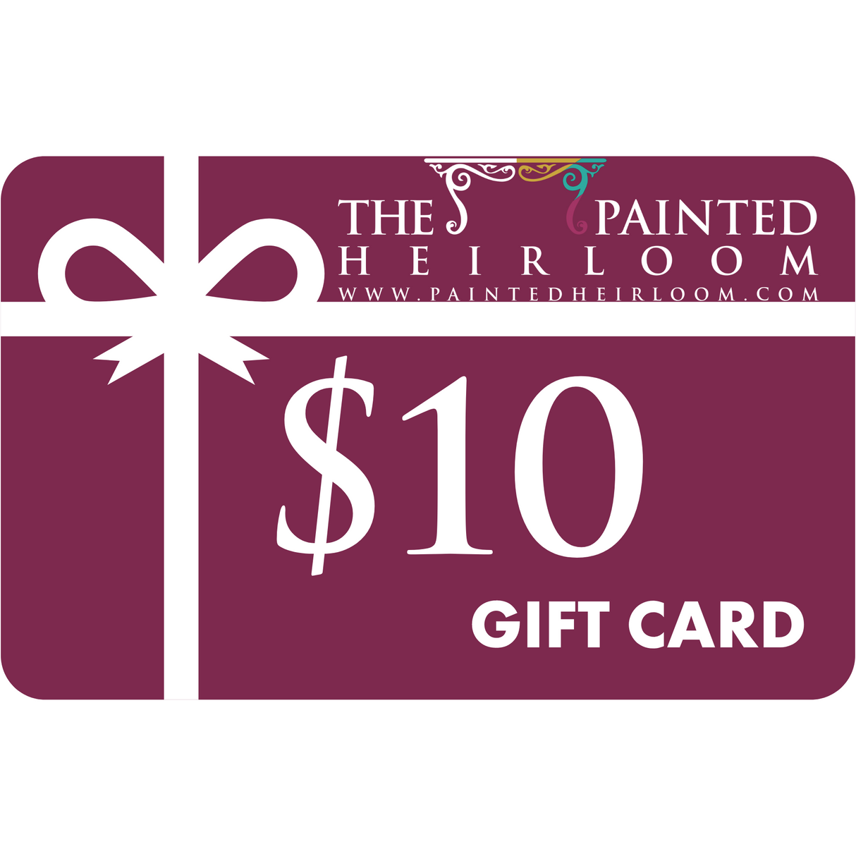 $10 maroon Digital eGift Card with white bow, The Painted Heirloom logo and website at the top.