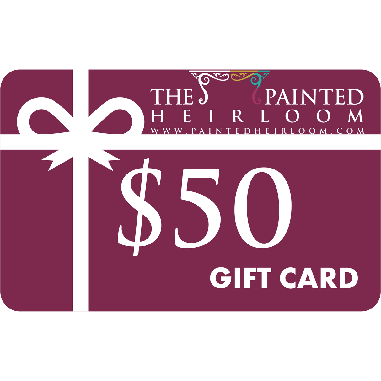 The Painted Heirloom $50 Digital eGift Card with white bow and logo on maroon background.