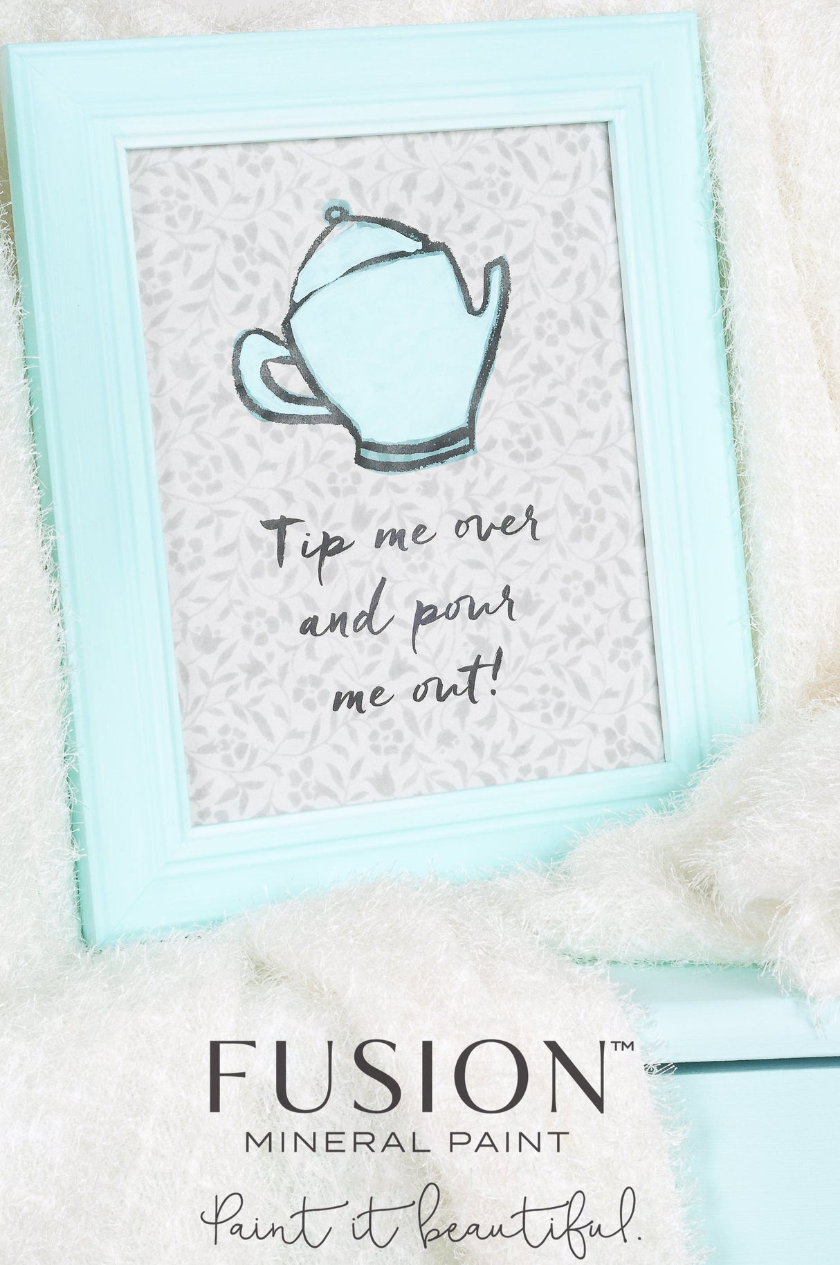 Framed Little Teapot Fusion Mineral Paint print with teal accents and the text: Tip me over and pour me out!.